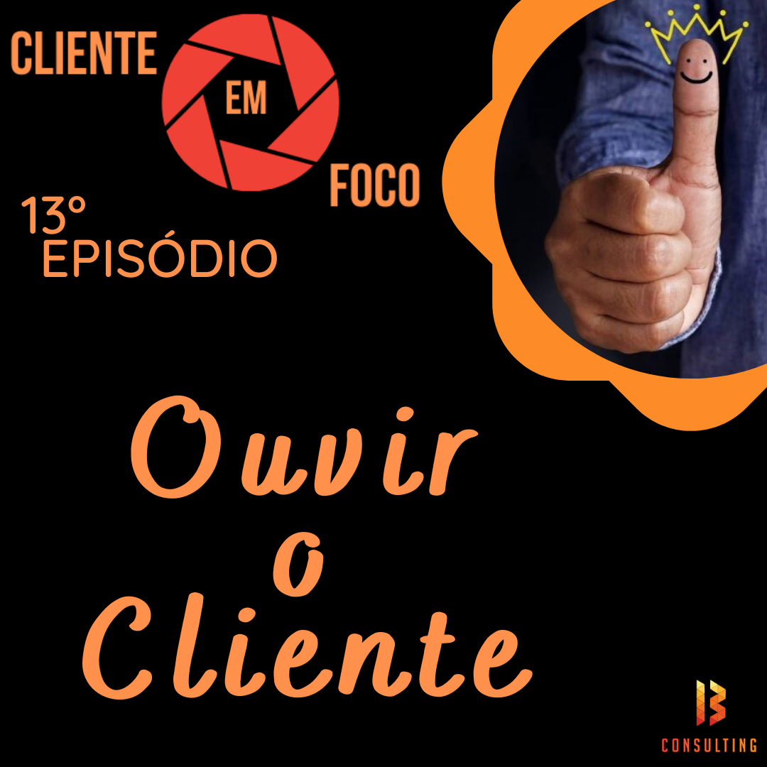 Escute o cliente. E o que o cliente escuta, também